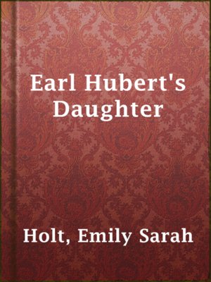 Earl Hubert's Daughter - ebook